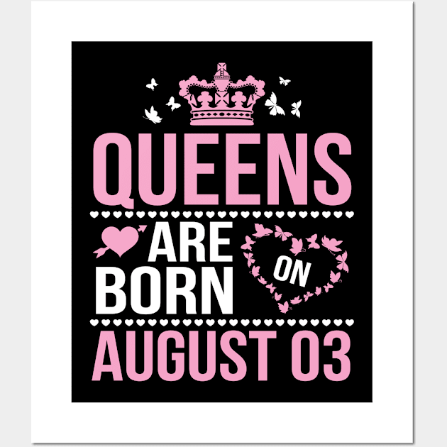 Queens Are Born On August 03 Happy Birthday To Me You Nana Mommy Aunt Sister Wife Daughter Niece Wall Art by DainaMotteut